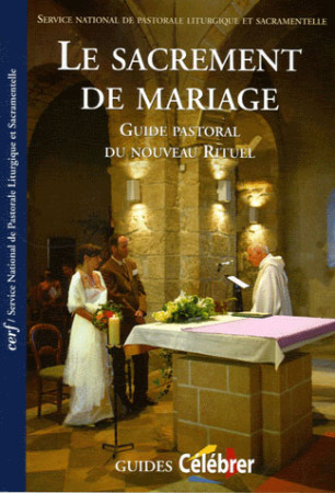 GUIDES PASTORAL DU MARIAGE. NOUVEAU RITUEL - COLLECTIF - CERF