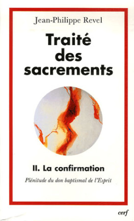 TRAITE DES SACREMENTS II - REVEL JEAN PHIL - CERF