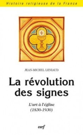 LA REVOLUTION DES SIGNES - Jean-Michel Leniaud - CERF