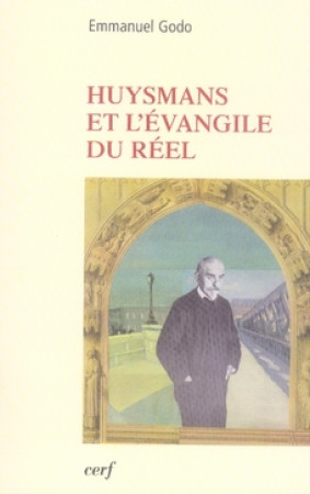 HUYSMANS ET L EVANGILE DU REEL - GODO EMMANUEL - CERF