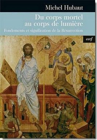 DU CORPS MORTEL AU CORPS DE LUMIERE - HUBAUT MICHEL - CERF