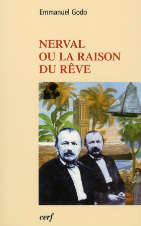 NERVAL OU LA RAISON DU REVE - GODO EMMANUEL - CERF