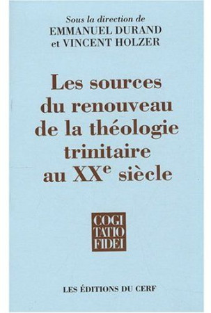 LES SOURCES DU RENOUVEAU DE LA THEOLOGIE TR INITAIRE AU XXEME SIECLE - DURAND/HOLZER - CERF