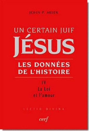 UN CERTAIN JUIF JESUS T4 LA LOI ET L AMOUR - MEIER JOHN PAUL - CERF