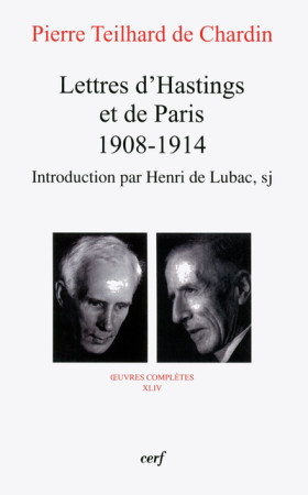 TEILHARD DE CHARDIN. LETTRES D-HASTINGS ET DE PARIS (1908-1914) - Henri de Lubac - CERF