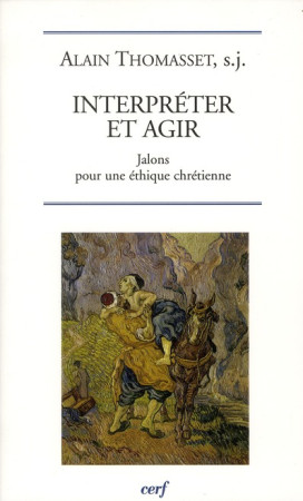 INTERPRETER ET AGIR - THOMASSET A - CERF