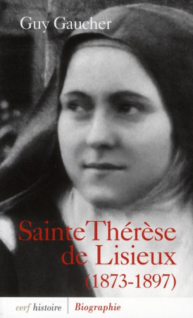 SAINTE THERESE DE LISIEUX / BIOGRAPHIE 1873 - GAUCHER GUY - CERF