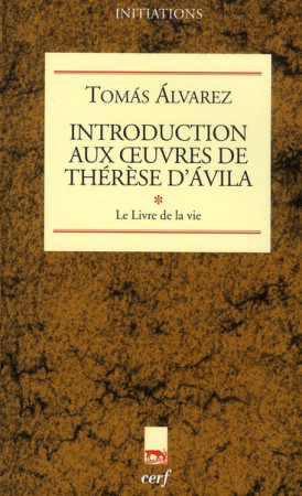 INTRODUCTION AUX OEUVRES DE THERESE D-AVILA - ALVAREZ EDITION - CERF