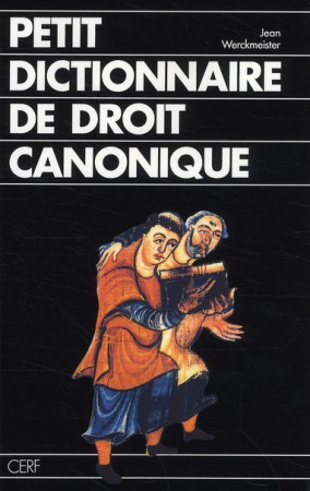 PETIT DICTIONNAIRE DE DROIT CANONIQUE - WERCKMEISTER J - CERF