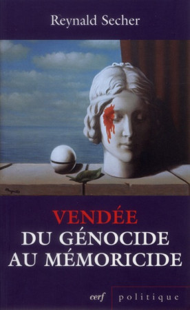 VENDEE : DU GENOCIDE AU MEMORICIDE - SECHER R - CERF