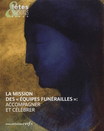 MISSION DES EQUIPES FUNERAILLES : ACCOMPAGNER ET CELEBRER - COLLECTIF - CERF