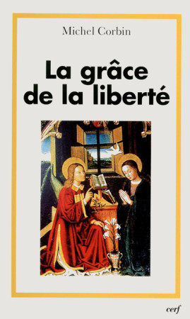 GRACE DE LA LIBERTE - Michel Corbin - CERF