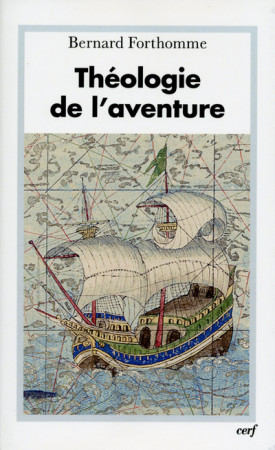 THEOLOGIE DE L'AVENTURE - Bernard Forthomme - CERF