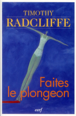 FAITES LE PLONGEON. VIVRE LE BAPTEME EET LA CONFIRMATION - RADCLIFFE T - CERF