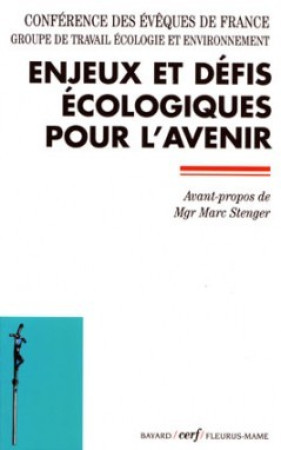 ENJEUX ET DEFIS ECOLOGIQUES POUR L'AVENIR -  Conférence des Évêques de France - CERF