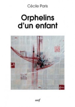 ORPHELINS D-UN ENFANT - Cécile Paris - CERF