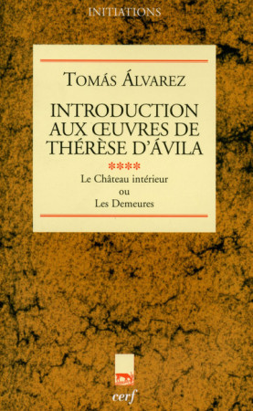 INTRODUCTION AUX OEUVRES DE THERESE D AVILA IV - Tomas Alvarez - CERF