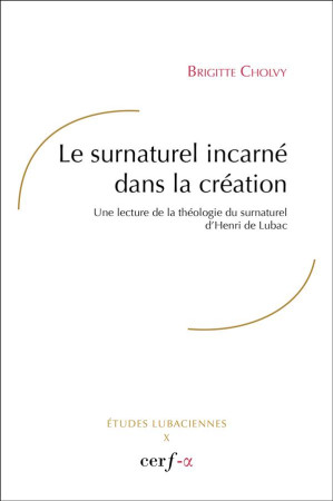 SURNATUREL INCARNE DANS LA CREATION - BRIGITTE CHOLVY - CERF