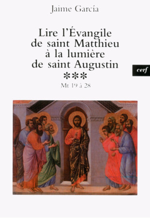 LIRE L-EVANGILE DE SAINT MATTHIEU A LA LUMI ERE DE SAINT AUGUSTIN - Jaime Garcia - CERF