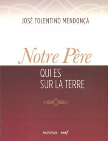 NOTRE PERE QUI ES SUR TERRE - José Tolentino Medonça - CERF