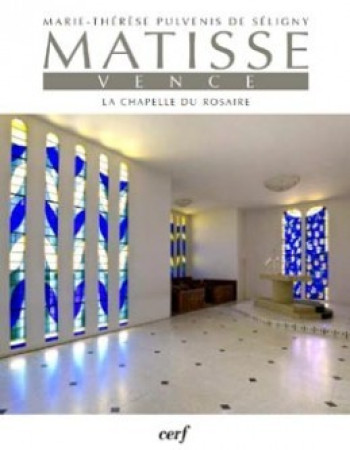 MATISSE. VENCE - Marie-Thérèse Pulvenis de Séligny - CERF