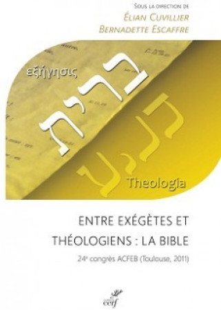 ENTRE EXEGETES ET THEOLOGIENS: LA BIBLE - Collectif ACFEB - CERF