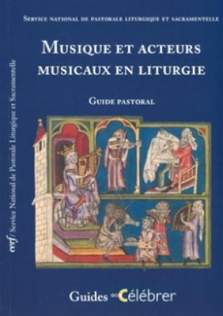 MUSIQUE ET ACTEURS MUSICAUX EN LITURGIE -  SNPLS - CERF