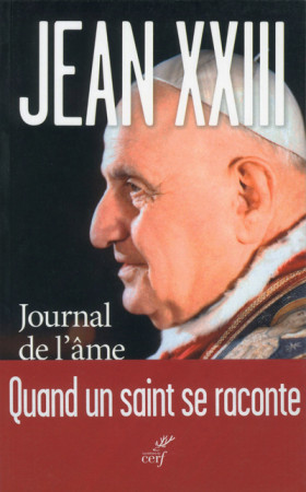 JOURNAL DE L-AME. DANS LE SECRET DES JOURS D-UN PAPE - Pape Jean XXIII - CERF