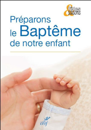 PREPARONS LE BAPTEME DE NOTRE ENFANT UNITE - COLLECTIF - CERF