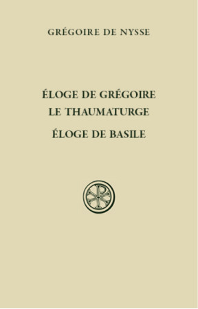 ELOGE DE GREGOIRE LE THAUMATURGE  ELOGE DE BASILE SC573 - Grégoire de Nysse - CERF