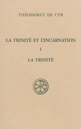 TRINITE ET L-INCARNATION (TOME 1) - THEODORET DE CYR - Cerf