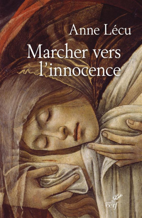 MARCHER VERS L-INNOCENCE. 40 MEDIATIONS POU R LE CAREME - LECU ANNE - Cerf