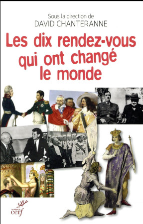 DIX RENDEZ-VOUS QUI ONT CHANGE LE MONDE - CHANTERANNE D - Cerf