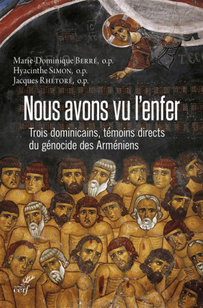 NOUS AVONS VU L-ENFER TROIS DOMINICAINS TEM OINS DIRECTS DU GENOCIDE DES ARMENIENS - BERRE/RHETORE - Cerf