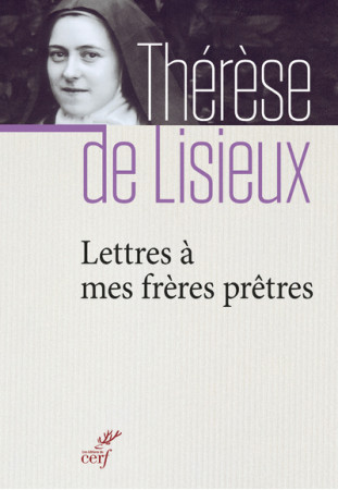 LETTRES A MES FRERES PRETRES -  Thérèse de Lisieux - CERF