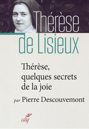 THERESE QUELQUES SECRETS DE LA JOIE - Pierre Descouvemont - CERF