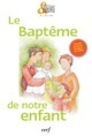 BAPTEME DE NOTRE ENFANT UNITE -  Collectif - CERF