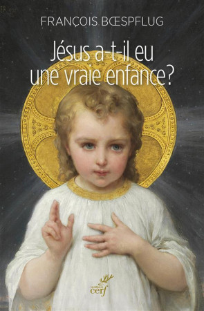 JESUS A-T-IL EU UNE VRAIE ENFANCE ? - BOESPFLUG FRANCOIS - Cerf