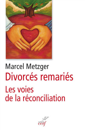 DIVORCES REMARIES LES VOIES DE LA RECONCILI ATIONS - METZGER M - Cerf