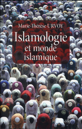 ISLAMOLOGIE ET MONDE ISLAMIQUE - URVOY MARIE THE - Cerf