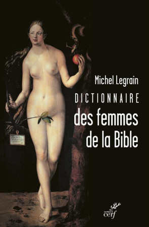 DICTIONNAIRE DES FEMMES DE LA BIBLE - LEGRAIN M - Cerf