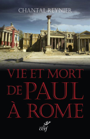 VIE ET MORT DE PAUL A ROME - REYNIER C - Cerf