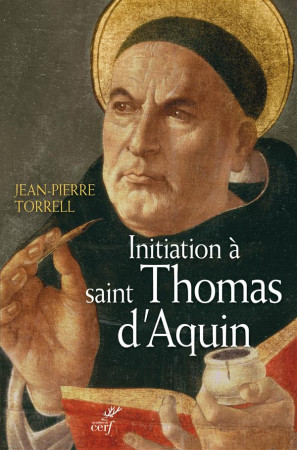 INITIATION A SAINT THOMAS D-AQUIN - TORRELL - Cerf