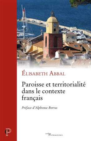 PAROISSE ET TERRITORIALITE DANS LE CONTEXTE FRANCAIS - ABBAL ELISABETH - Cerf-Alpha