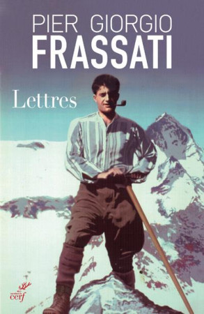 LETTRES PIER GIORGIO FRASSATI - FRASSATI GIORGIO - CERF