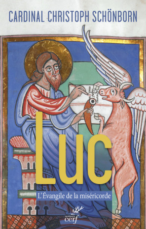 LUC, L-EVANGILE DE LA MISERICORDE - Christophe Schönborn - CERF