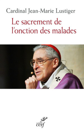 SACREMENT DE L-ONCTION DES MALADES - LUSTIGER JEAN-MARIE - Cerf