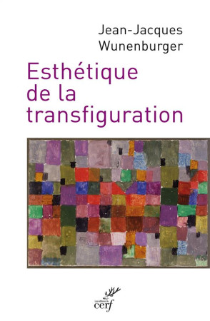 ESTHETIQUE DE LA TRANSFIGURATION - WUNENBURGER J-J. - Cerf