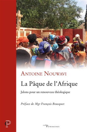 PAQUE DE L-AFRIQUE JALONS POUR UN RENOUVEAU THEOLOGIQUE - NOUWAVI A NTOINE VICTOIRE - Cerf-Alpha