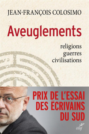 AVEUGLEMENTS / RELIGIONS GUERRES CIVILISATIONS - COLOSIMO J-F. - Cerf